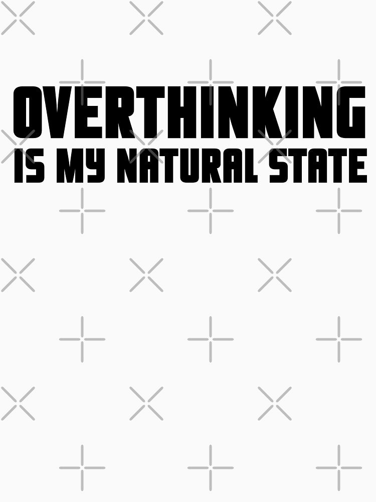 Overthinking is my natural state by Yarafantasyart T-Shirts, Hoodie, Sweatshirt | BlankRebels.com (Image 3)