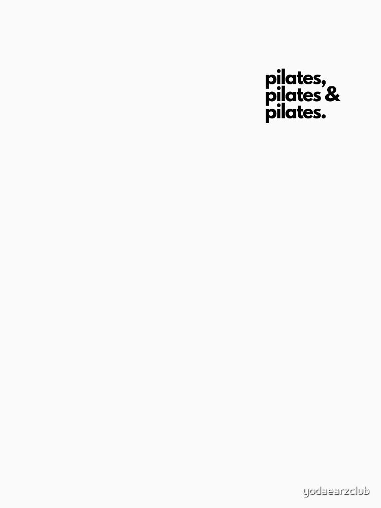 Pilates, Pilates & Pilates by yodaearzclub T-Shirts, Hoodie, Sweatshirt | BlankRebels.com (Image 3)