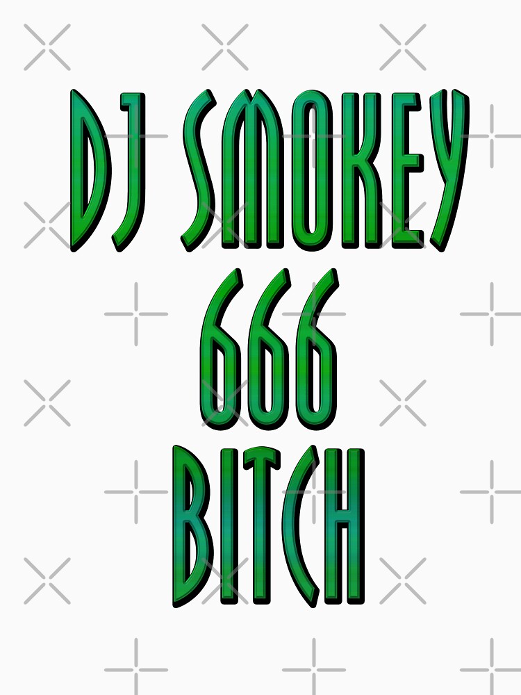 Dj Smokey 666 Bitch logo by JuicySchinken T-Shirts, Hoodie, Sweatshirt | BlankRebels.com (Image 3)