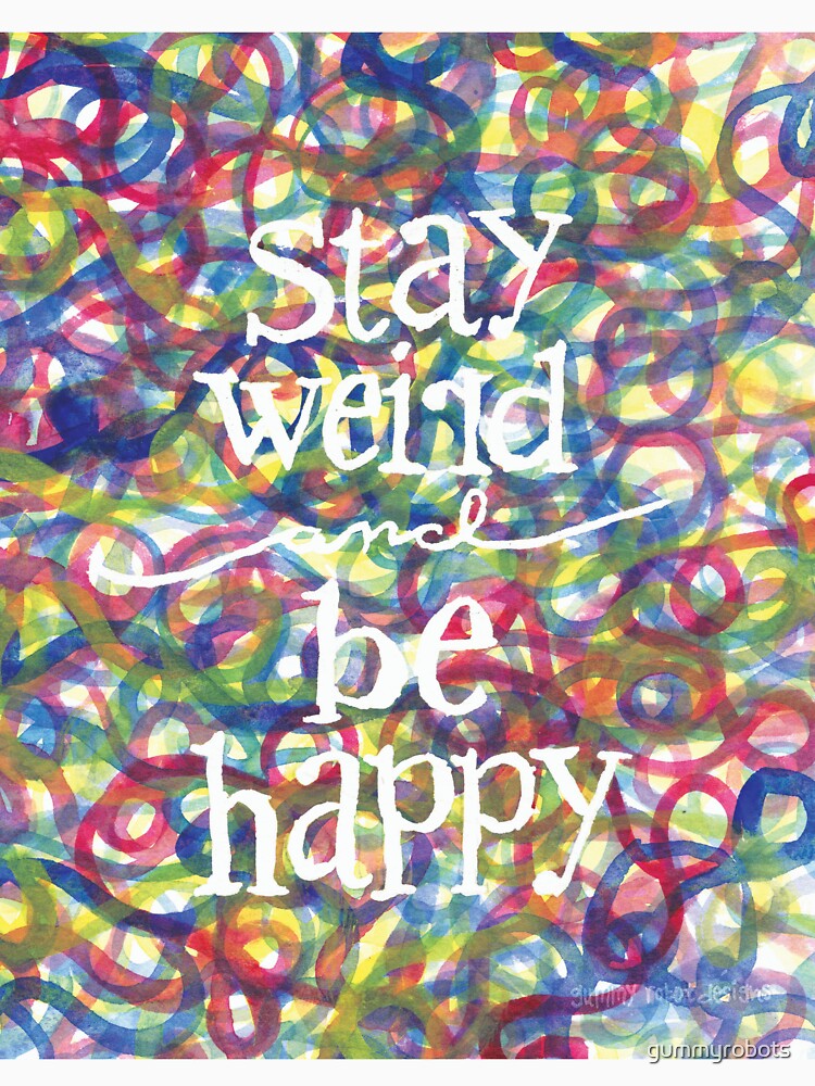 Stay Weird by gummyrobots T-Shirts, Hoodie, Sweatshirt | BlankRebels.com (Image 3)