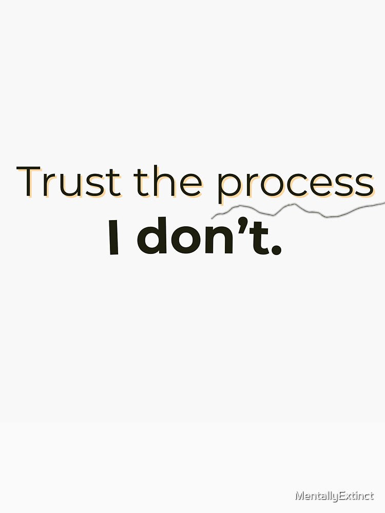 Trust the Process. I Don’t – Gen Z Sarcastic Quote Hoodie & T-Shirt by MentallyExtinct Sweatshirt | BlankRebels.com (Image 3)