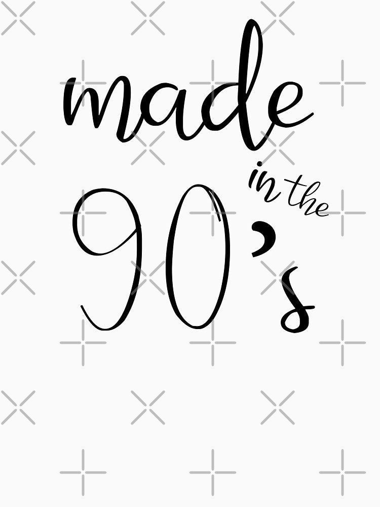 Made in the 90s, 1990s, Birthday, Gift for Her, Gift for Birthday, 25th Birthday, 1990s by AdelDa19 T-Shirts,... (Image 3)