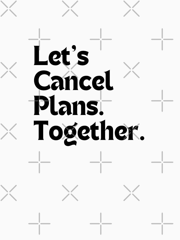Funny Introvert Quote – Let’s Cancel Plans. Together. (Minimalist Design, Social Anxiety Humor Gift) by... (Image 3)