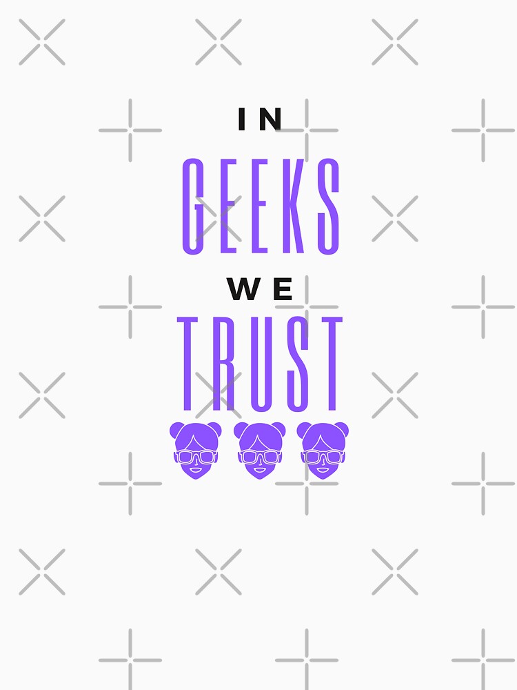 In Geeks we Trust  |  GEEKS RULE THEIR WORLD by Le Plus Three