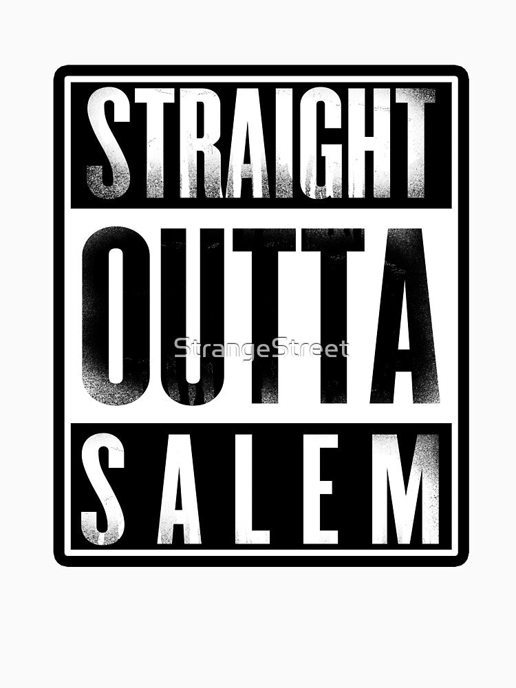 Straight Outta Salem ~ Joke Sarcastic Meme by StrangeStreet T-Shirts, Hoodie, Sweatshirt | BlankRebels.com (Image 3)