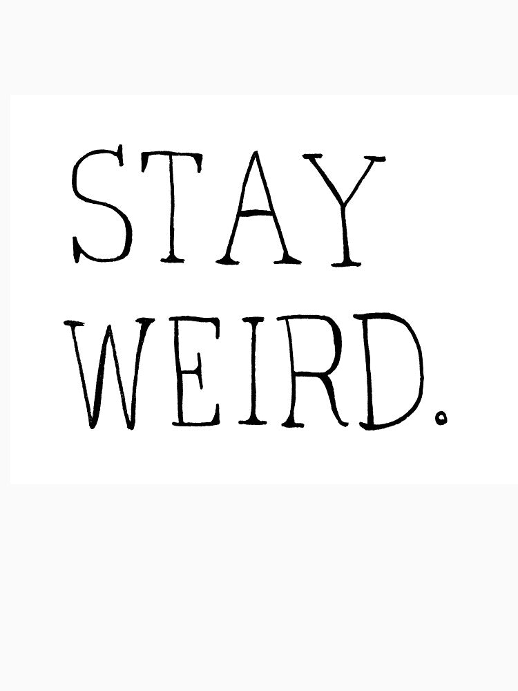 Stay weird by JemimaS123 T-Shirts, Hoodie, Sweatshirt | BlankRebels.com (Image 3)