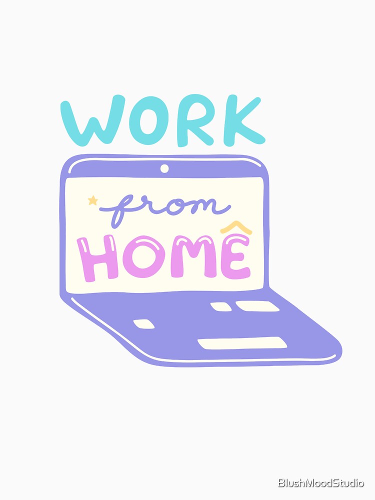 Work from Home by BlushMoodStudio T-Shirts, Hoodie, Sweatshirt | BlankRebels.com (Image 3)