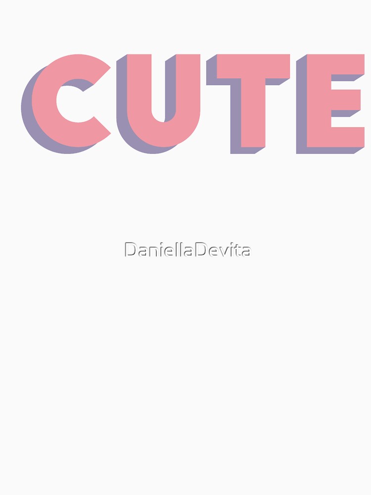 CUTE by DaniellaDevita T-Shirts, Hoodie, Sweatshirt | BlankRebels.com (Image 3)