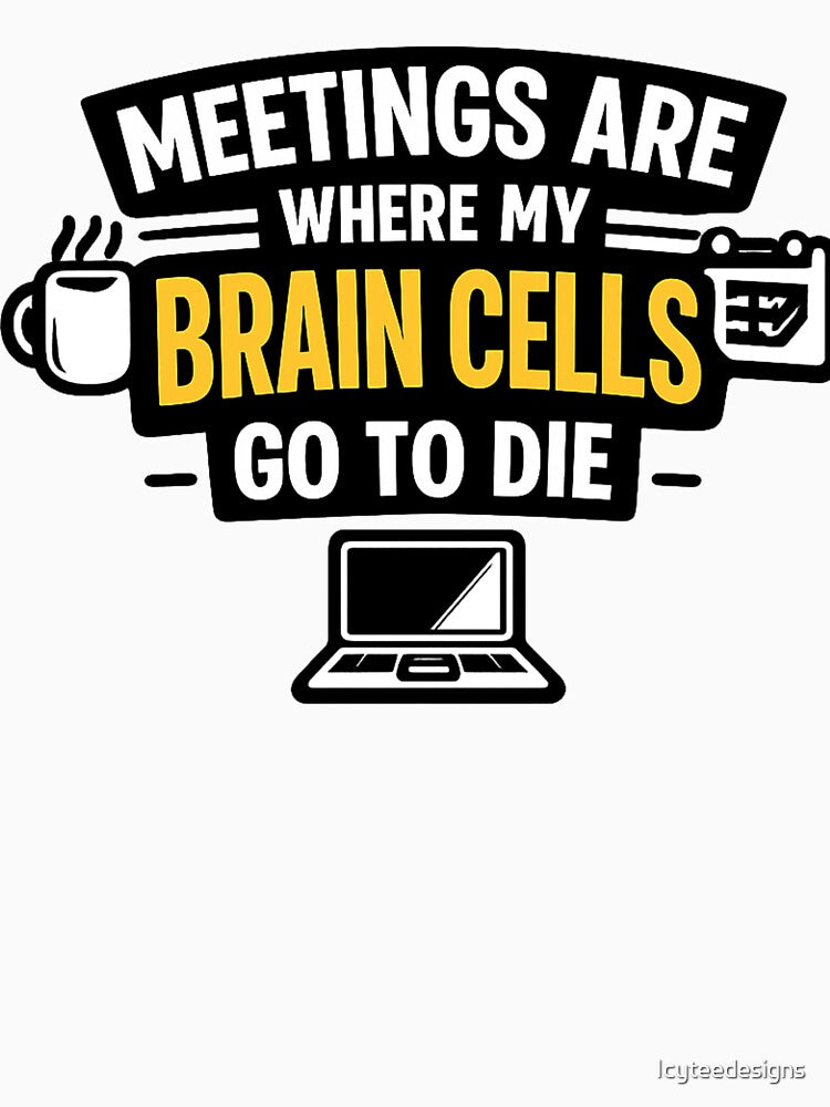 Funny Meeting Humor Brain Cells by Icyteedesigns T-Shirts, Hoodie, Sweatshirt | BlankRebels.com (Image 3)