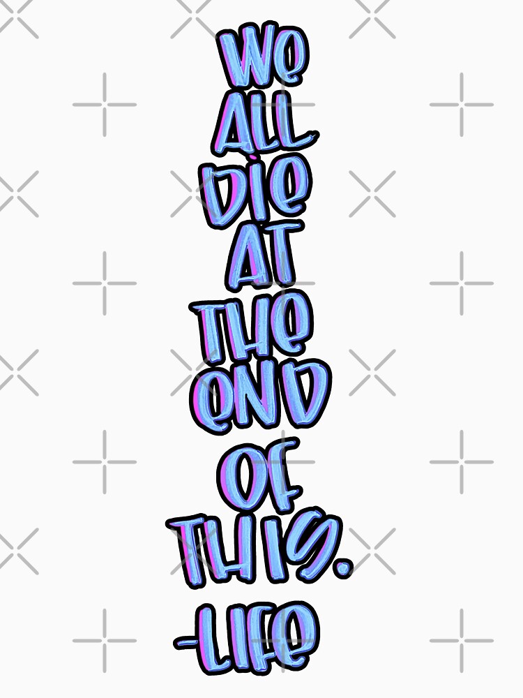 Life is short, what are you waiting for? by plumita84 T-Shirts, Hoodie, Sweatshirt | BlankRebels.com (Image 3)