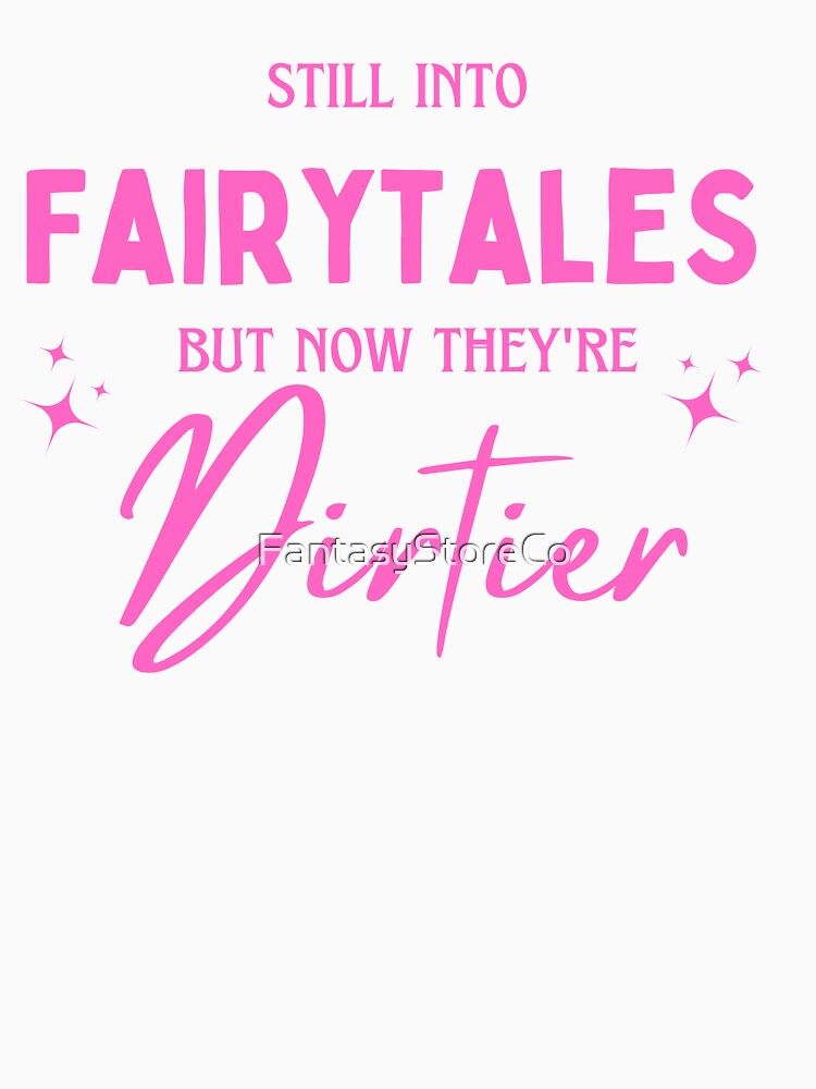 Still Into Fairytales but now they are Dirtier by FantasyStoreCo T-Shirts, Hoodie, Sweatshirt | BlankRebels.com (Image 3)