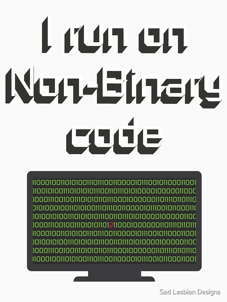 Non-Binary Code by Sad Lesbian Designs