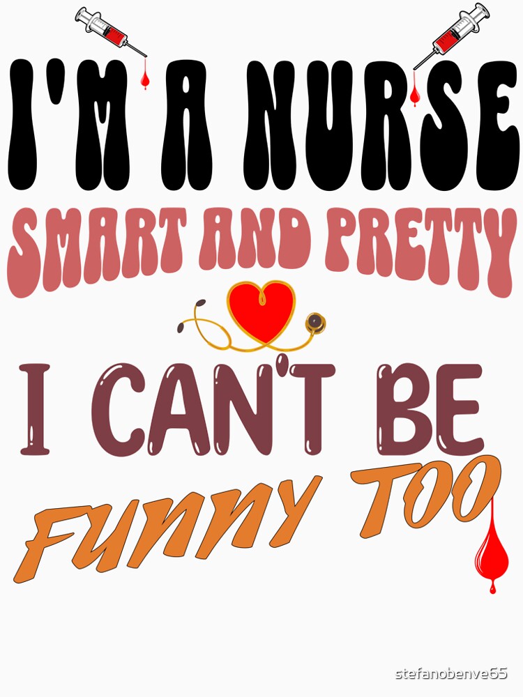 "I'm a Nurse. Smart and pretty—I can't be funny too!" – Perfect Gift for Healthcare Heroes by STB-CREATION... (Image 2)