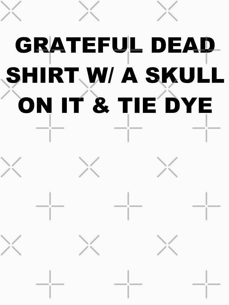 Grateful Shirt (White Shirt) by thatgoofytshirtshop Hoodie, Sweatshirt | BlankRebels.com (Image 3)