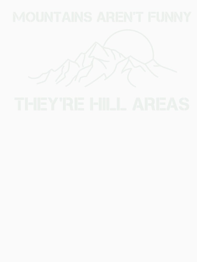 Mountains Aren't Just Funny They're Hill Areas by VinsendDraconi