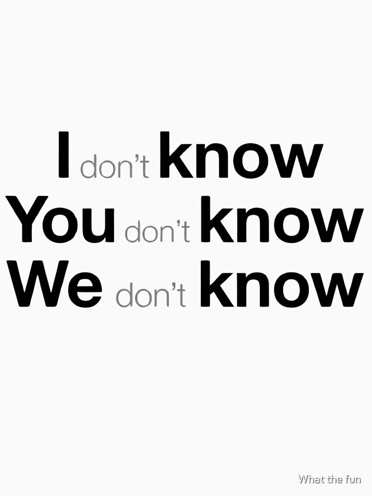 I Don’t Know / You Don’t Know / We Don’t Know – Typographic Illusion Series 001 by What the fun T-Shirts,... (Image 2)