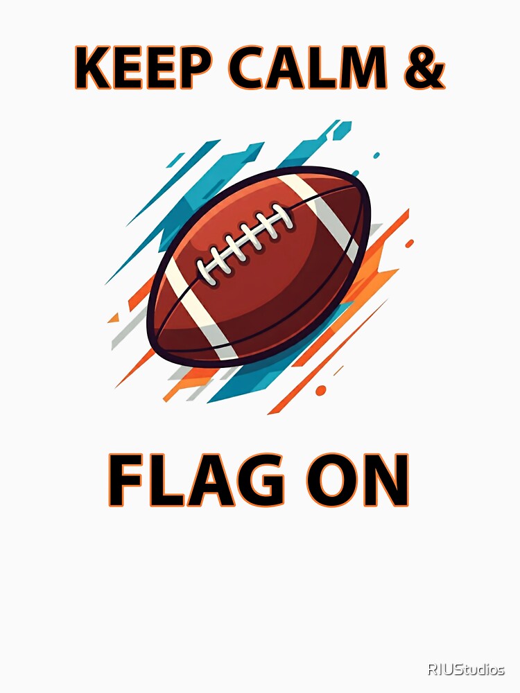 Keep Calm & Flag On Flag Football by RIUStudios T-Shirts, Hoodie, Sweatshirt | BlankRebels.com (Image 3)