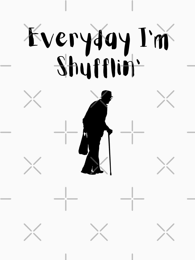 Everyday I'm shuffling - OCT humor Design by Millenial Designs T-Shirts, Hoodie, Sweatshirt | BlankRebels.com (Image 3)