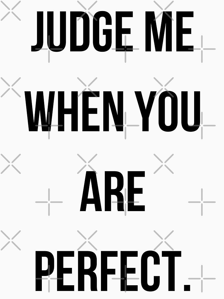 Judge Me When You’re Perfect by ThatsToughClub T-Shirts, Hoodie, Sweatshirt | BlankRebels.com (Image 3)