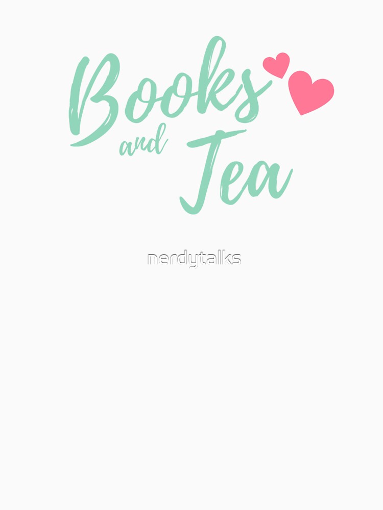 Books and Tea by nerdytalks T-Shirts, Hoodie, Sweatshirt | BlankRebels.com (Image 3)