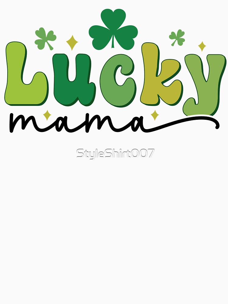 Happy St. Patrick's Day Lucky Mama by StyleShirt007 T-Shirts, Hoodie, Sweatshirt | BlankRebels.com (Image 3)