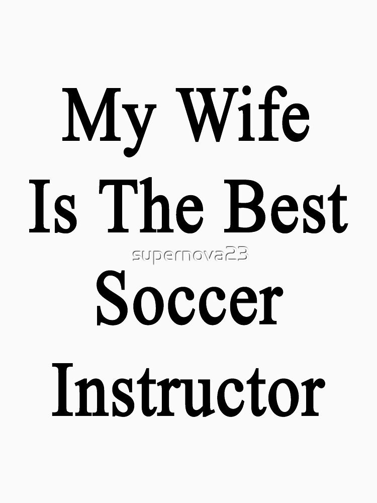 My Wife Is The Best Soccer Instructor by supernova23