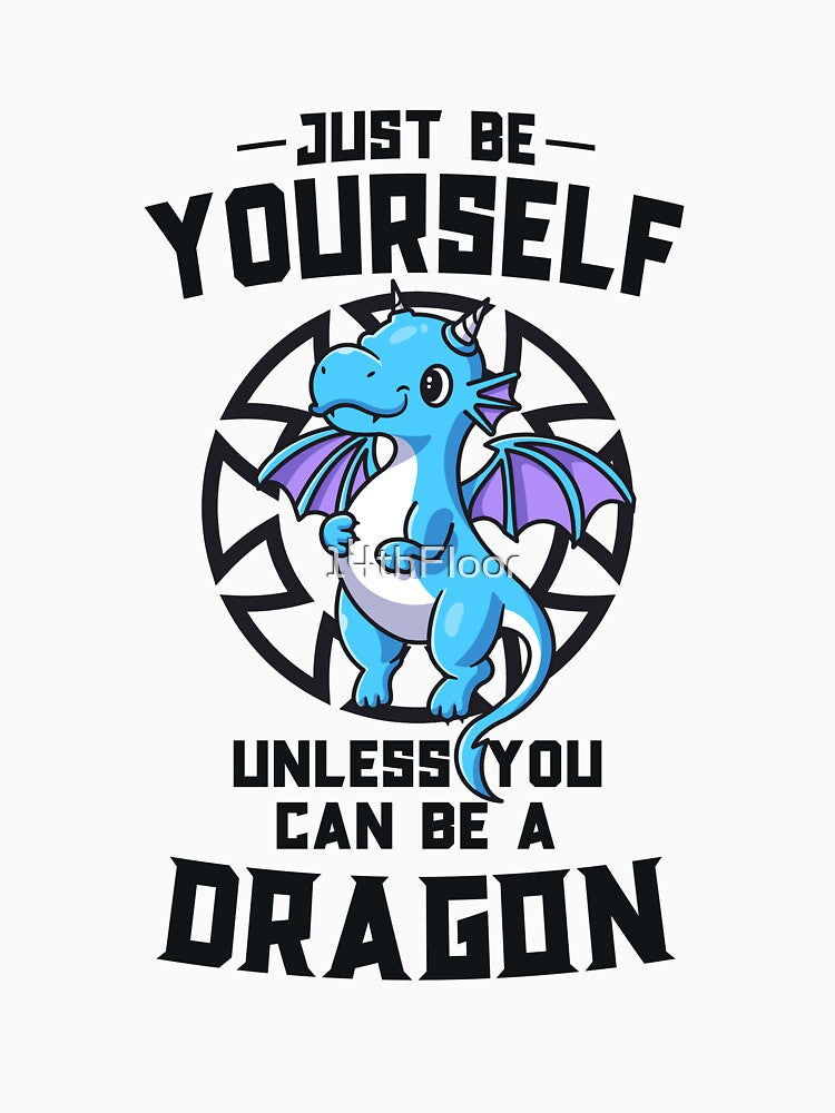Always Be Yourself Unless You Can Be A Dragon by 14thFloor T-Shirts, Hoodie, Sweatshirt | BlankRebels.com (Image 3)