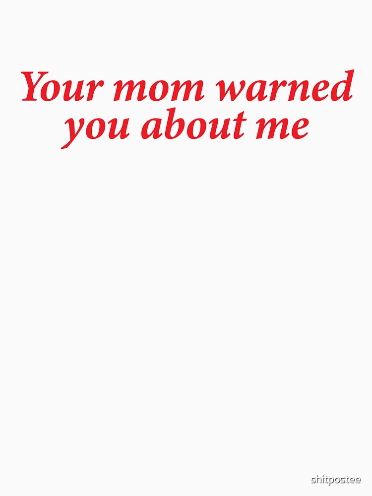 Your mom warned you about me by shitpostee T-Shirts, Hoodie, Sweatshirt | BlankRebels.com (Image 3)