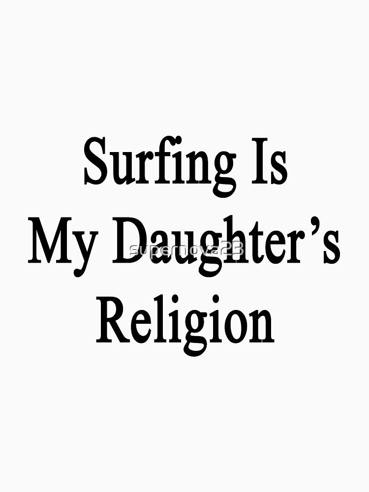 Surfing Is My Daughter'S Religion T-Shirts, Hoodie, Sweatshirt