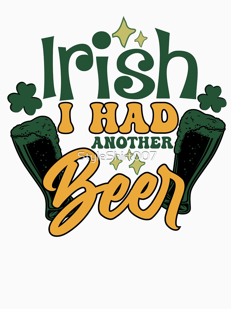 Irish I had another beer by StyleShirt007 T-Shirts, Hoodie, Sweatshirt | BlankRebels.com (Image 3)