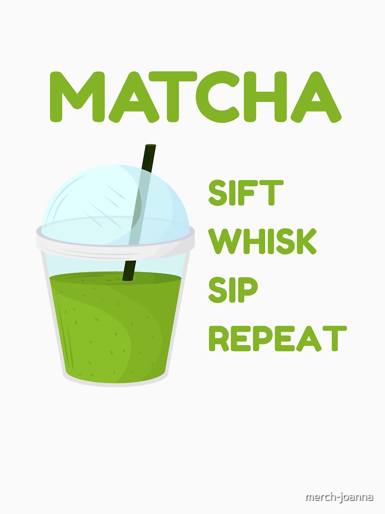 Matcha: Sift, Whisk, Sip, Repeat – Minimalist Matcha Tea T-Shirt by merch-joanna Hoodie, Sweatshirt (Image 3)