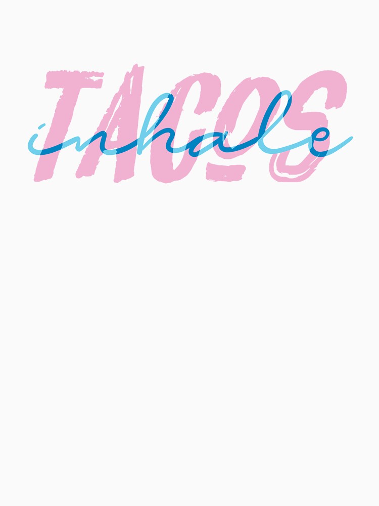 Inhale Tacos by Katrina Chao T-Shirts, Hoodie, Sweatshirt | BlankRebels.com (Image 3)