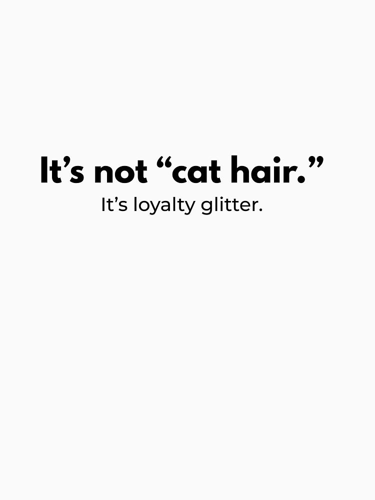 It's not "cat hair." by PurrsnarkCo T-Shirts, Hoodie, Sweatshirt | BlankRebels.com (Image 3)