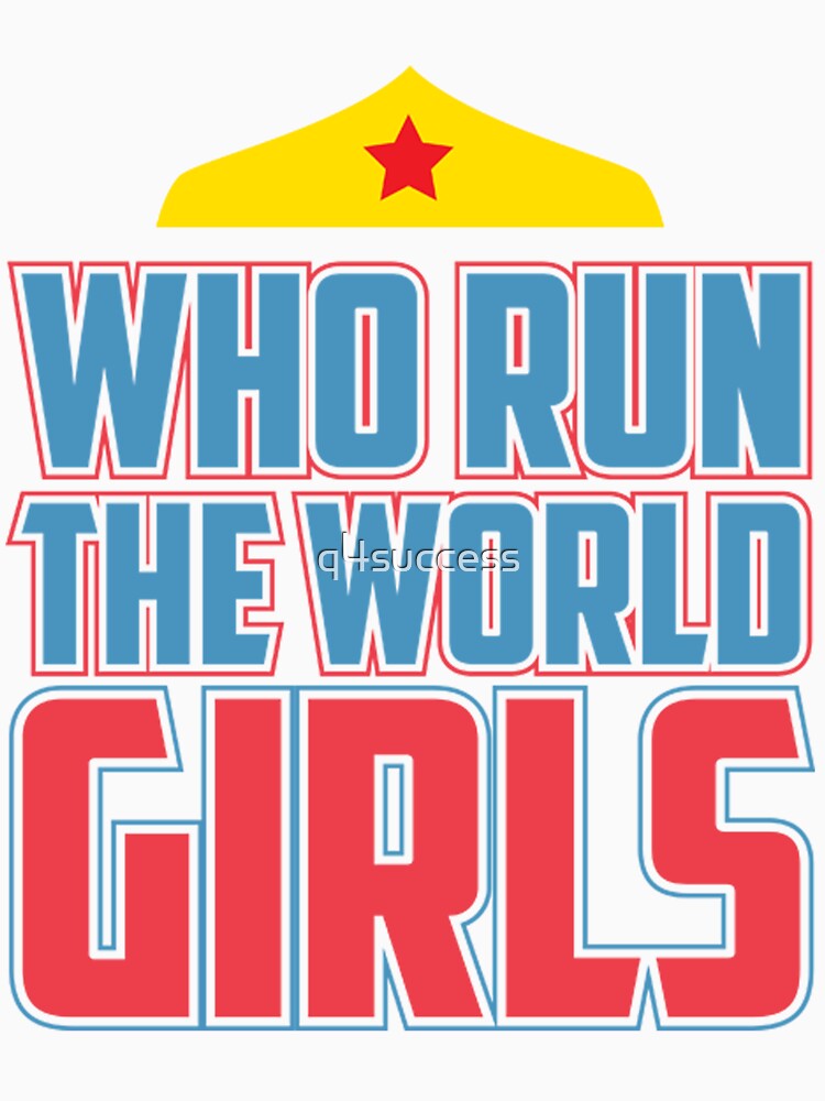 Who Runs The World Girls Novelty T Shirt Design by q4success Hoodie, Sweatshirt | BlankRebels.com (Image 2)