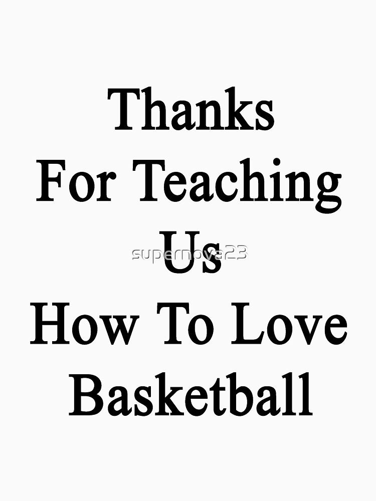 Thanks For Teaching Us How To Love Basketball by supernova23 T-Shirts, Hoodie, Sweatshirt | BlankRebels.com (Image 3)