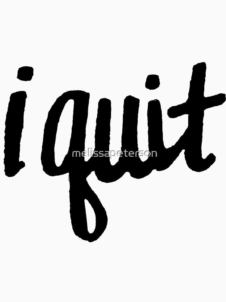 I quit by melissapeterson T-Shirts, Hoodie, Sweatshirt | BlankRebels.com (Image 3)