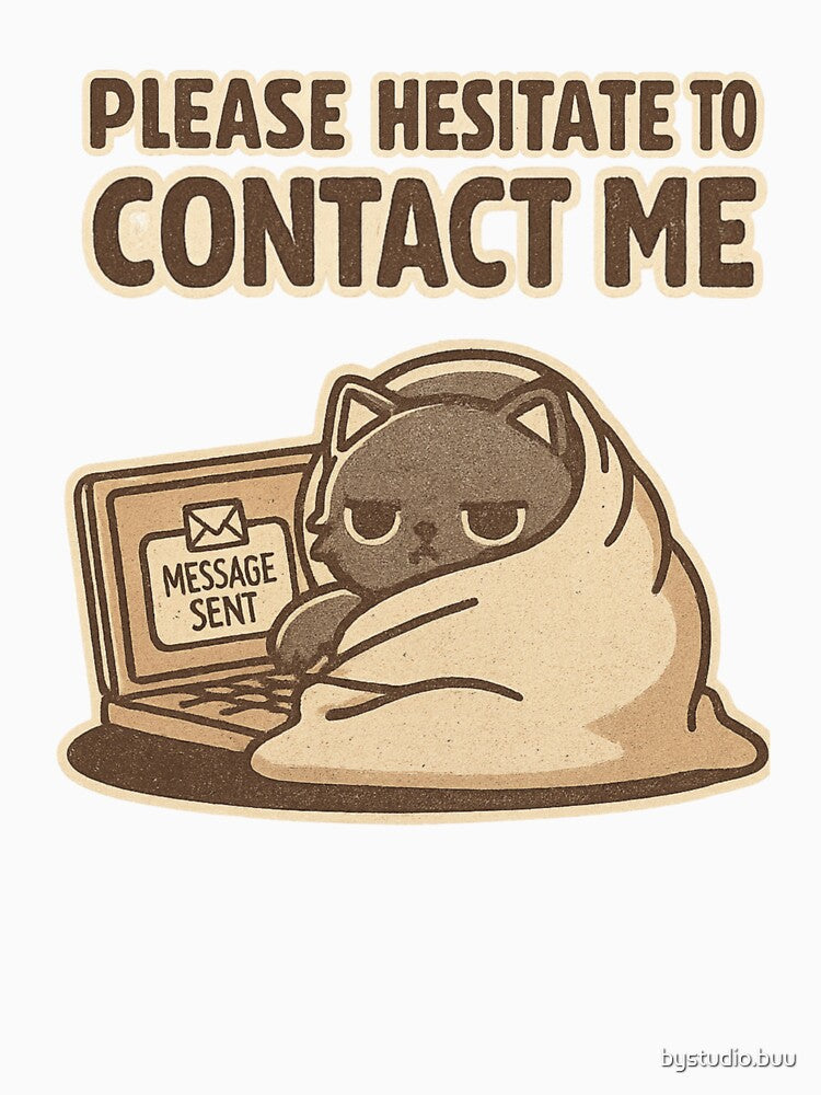Please Hesitate To Contact Me by bystudio.buu