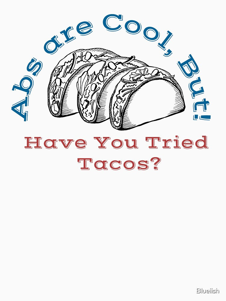 Abs Are Cool But Have You Tried Tacos by Blueiish T-Shirts, Hoodie, Sweatshirt | BlankRebels.com (Image 3)
