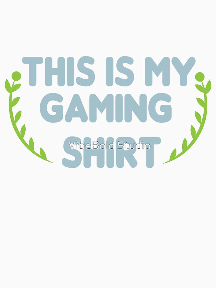 This is My gaming shirt by VibeBold Studio