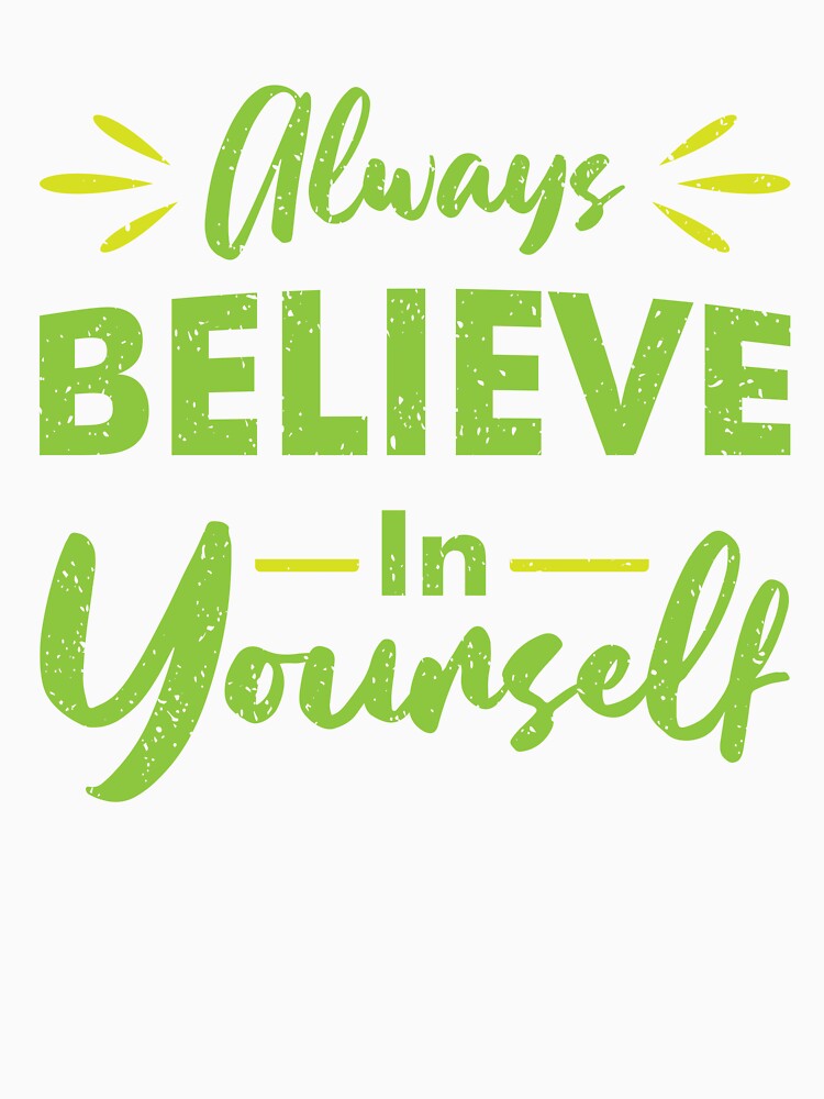 Always Believe in Yourself | Positive Typographic Vibe by niclothing T-Shirts, Hoodie, Sweatshirt | BlankRebels.com (Image 3)