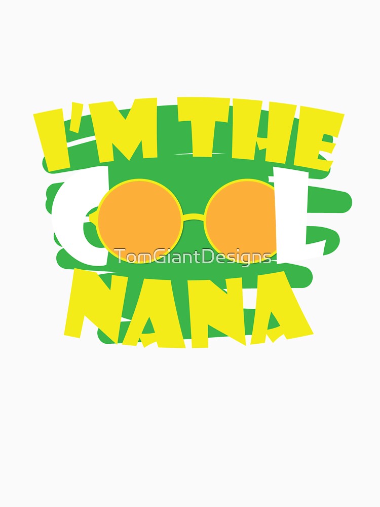 Cool Nana by TomGiantDesigns