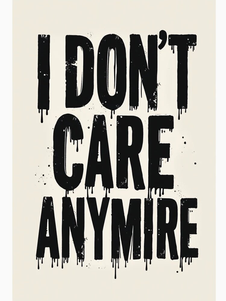 I Don’t Care Anymore Quote Design II by TinyJoy Studio T-Shirts, Hoodie, Sweatshirt | BlankRebels.com (Image 3)