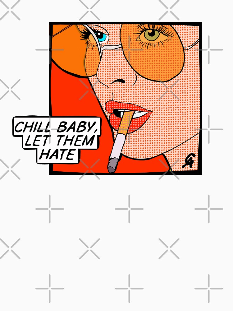 "Chill baby, let them hate" Popart by Chanaika4 T-Shirts, Hoodie, Sweatshirt | BlankRebels.com (Image 3)
