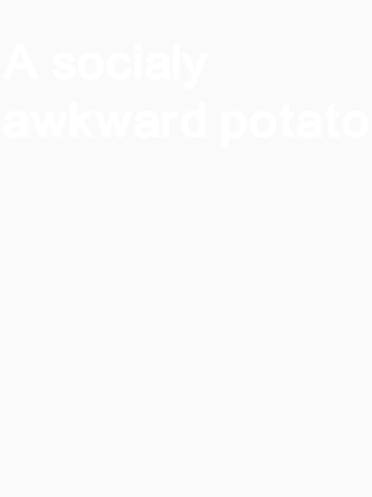 A socially awkward potato by Anxiety.