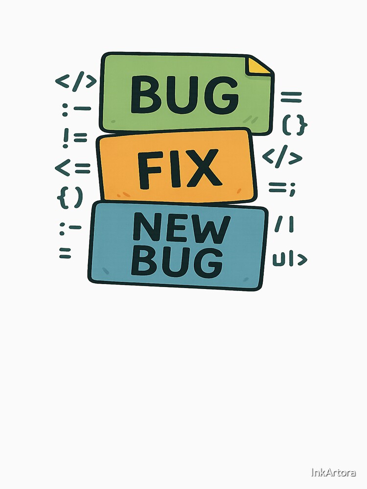 BUG, FIX, and NEW BUG by InkArtora T-Shirts, Hoodie, Sweatshirt | BlankRebels.com (Image 3)