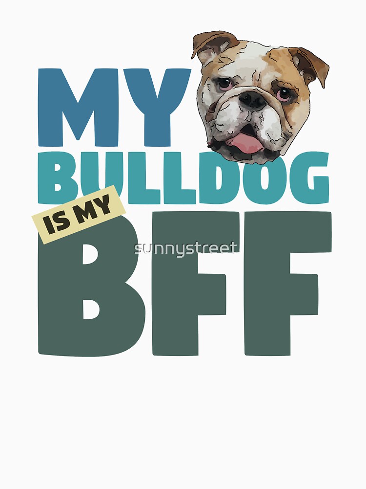 Bulldog BFF Dog Best Friend by SunnyStreet T-Shirts, Hoodie, Sweatshirt | BlankRebels.com (Image 3)