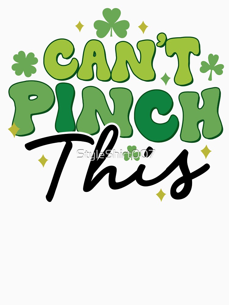 Can't Pinch This St. Patrick's Day by StyleShirt007 T-Shirts, Hoodie, Sweatshirt | BlankRebels.com (Image 3)