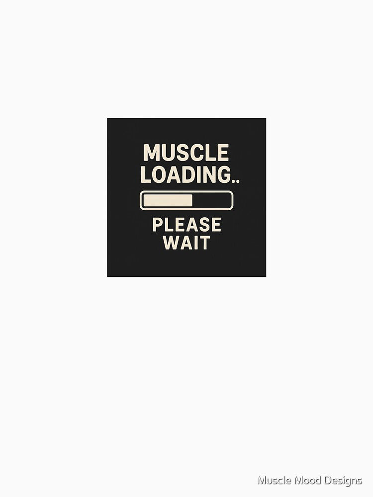 Muscle Loading Please Wait – Gym Humor by Muscle Mood Designs T-Shirts, Hoodie, Sweatshirt | BlankRebels.com (Image 3)