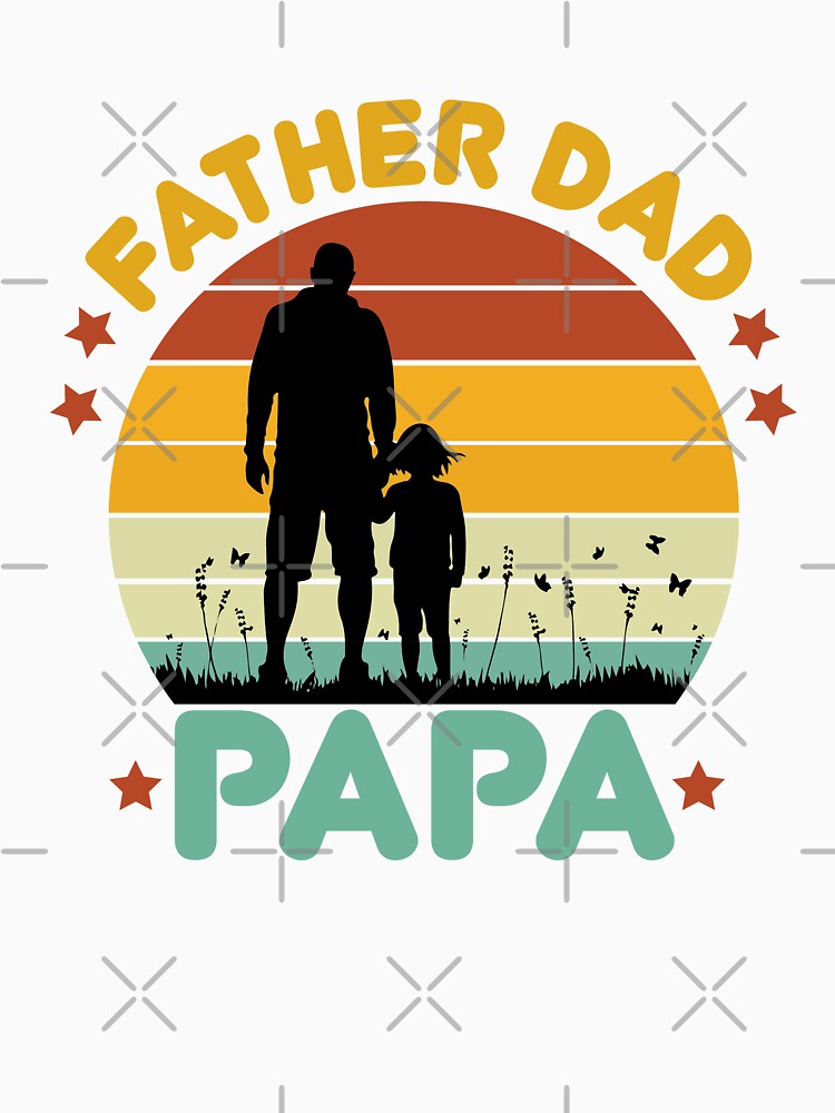 Shirts Funny Father's Day Happy Father's Day Papa Grandpa Tee Classic T-Shirt by Fashion Flair