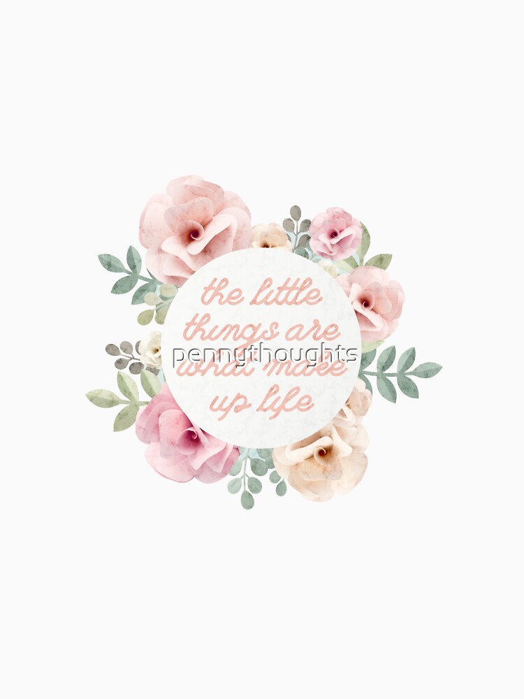 The Little Things by pennythoughts T-Shirts, Hoodie, Sweatshirt | BlankRebels.com (Image 3)
